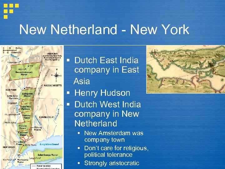 New Netherland - New York § Dutch East India company in East Asia §