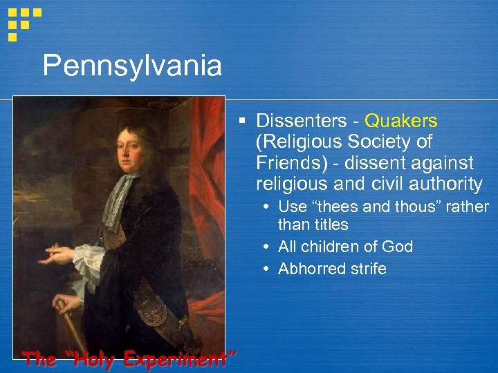 Pennsylvania § Dissenters - Quakers (Religious Society of Friends) - dissent against religious and