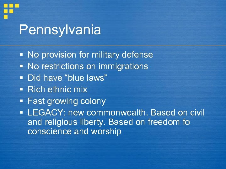 Pennsylvania § § § No provision for military defense No restrictions on immigrations Did