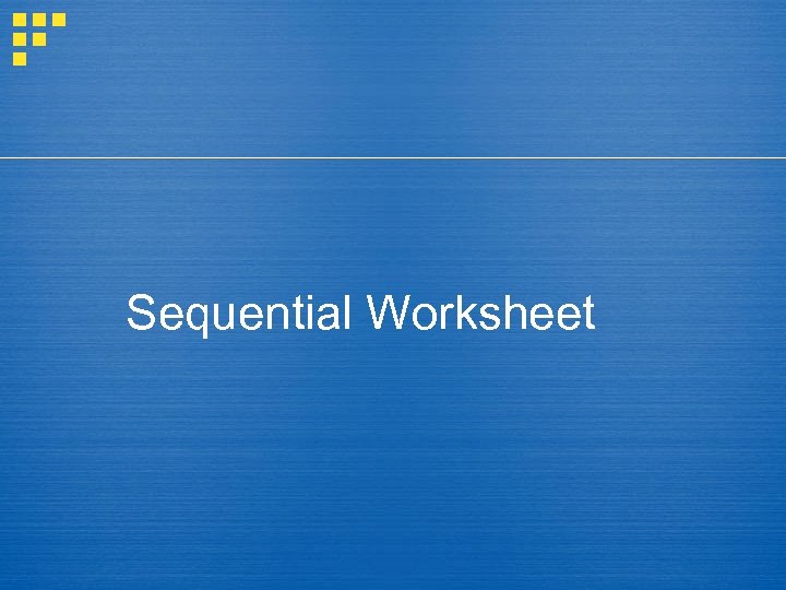 Sequential Worksheet 