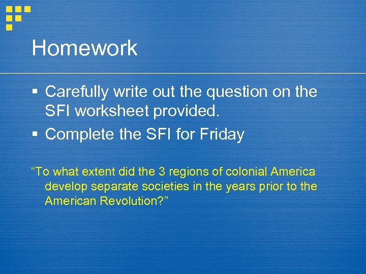 Homework § Carefully write out the question on the SFI worksheet provided. § Complete