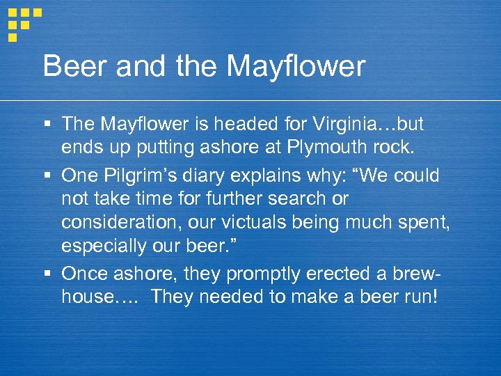 Beer and the Mayflower § The Mayflower is headed for Virginia…but ends up putting