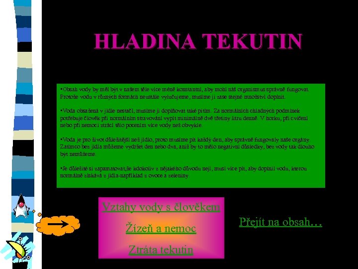 HLADINA TEKUTIN • Obsah vody by měl být v našem těle více méně konstantní,