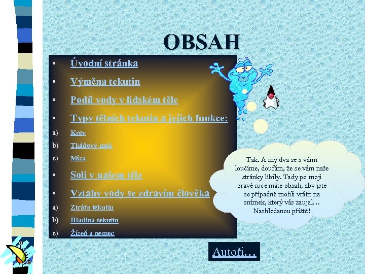OBSAH • Úvodní stránka • Výměna tekutin • Podíl vody v lidském těle •