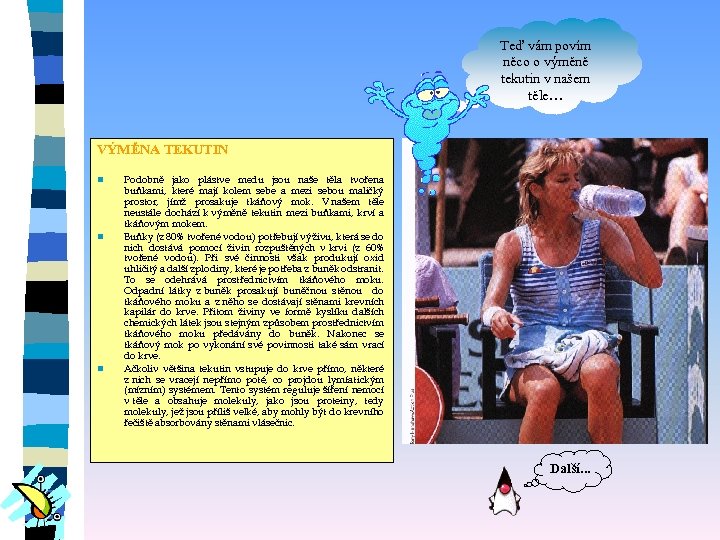 Teď vám povím něco o výměně tekutin v našem těle… VÝMĚNA TEKUTIN n n