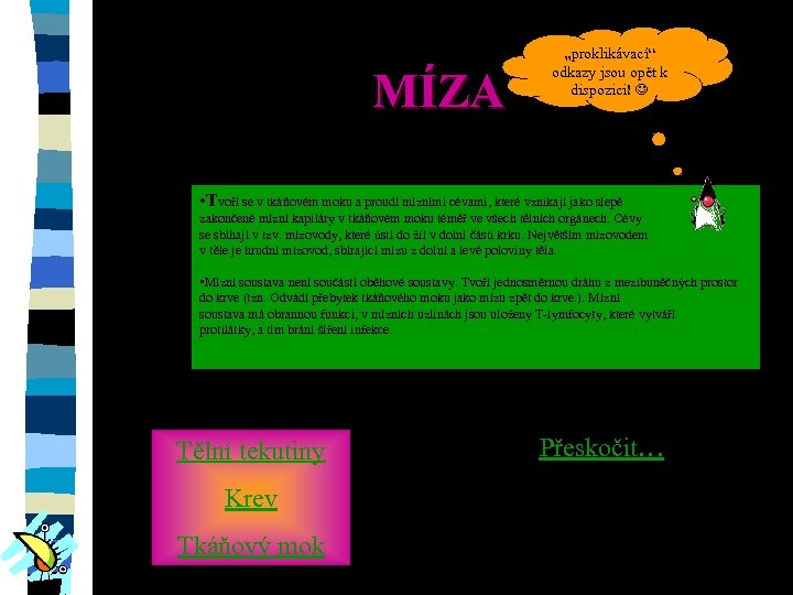 MÍZA „proklikávací“ odkazy jsou opět k dispozici! • Tvoří se v tkáňovém moku a