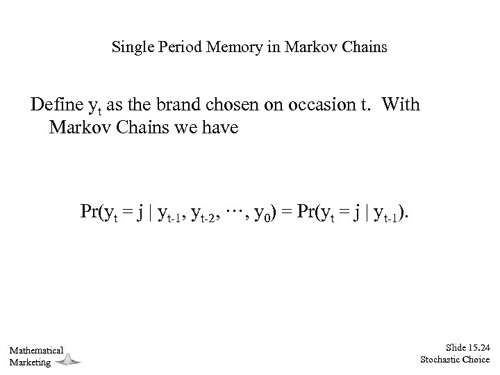 Single Period Memory in Markov Chains Define yt as the brand chosen on occasion