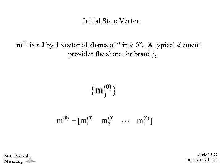 Initial State Vector m(0) is a J by 1 vector of shares at “time