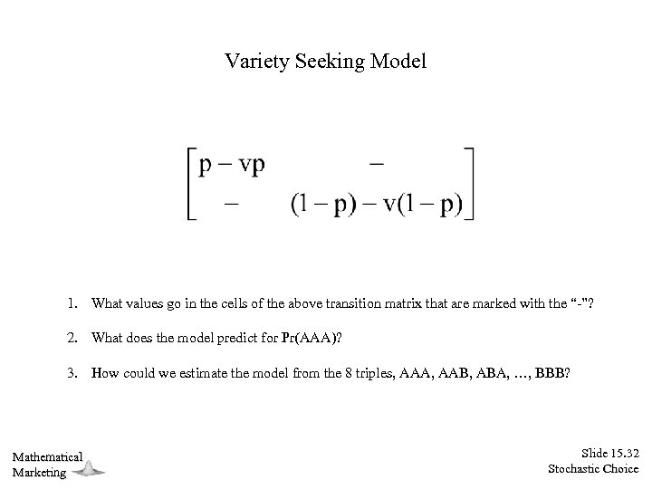 Variety Seeking Model 1. What values go in the cells of the above transition