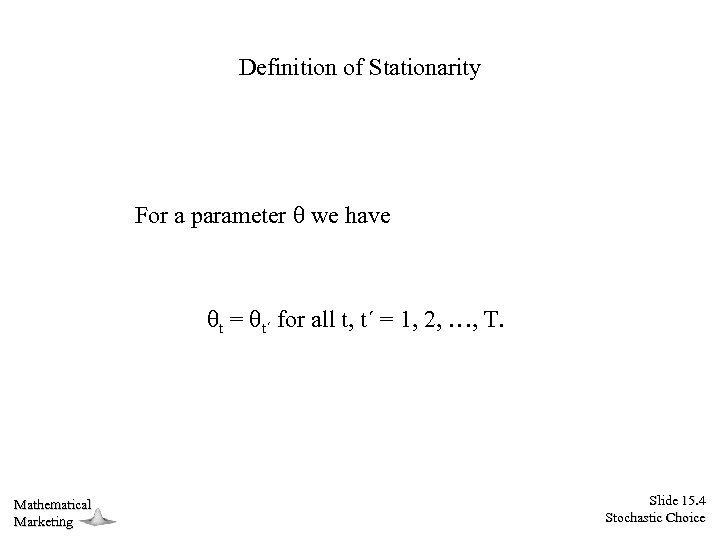 Definition of Stationarity For a parameter we have t = t´ for all t,