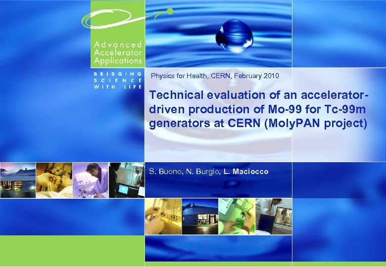 Physics for Health, CERN, February 2010 Technical evaluation of an acceleratordriven production of Mo-99