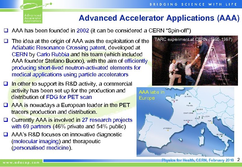 Advanced Accelerator Applications (AAA) q AAA has been founded in 2002 (it can be