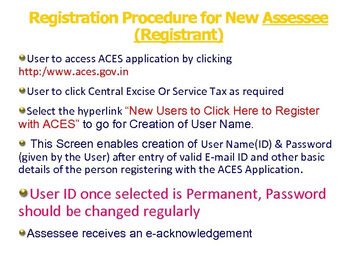 Registration Procedure for New Assessee (Registrant) User to access ACES application by clicking http: