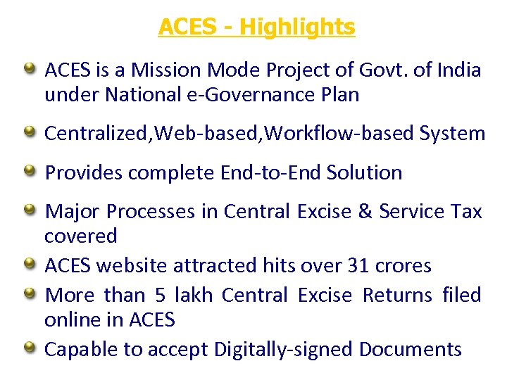 ACES - Highlights ACES is a Mission Mode Project of Govt. of India under