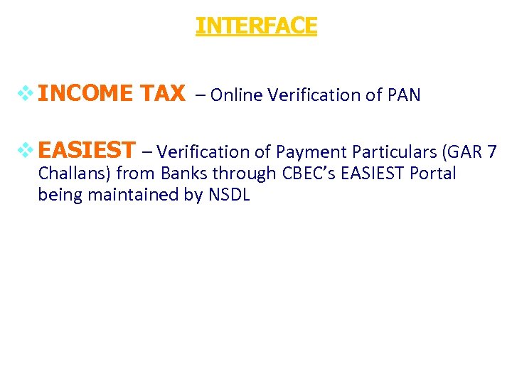 INTERFACE v INCOME TAX – Online Verification of PAN v EASIEST – Verification of
