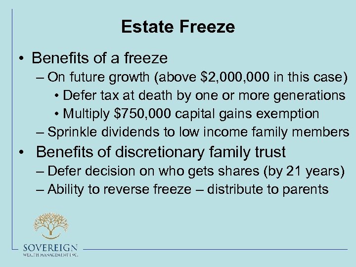 Estate Freeze • Benefits of a freeze – On future growth (above $2, 000