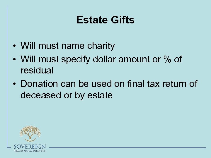 Estate Gifts • Will must name charity • Will must specify dollar amount or