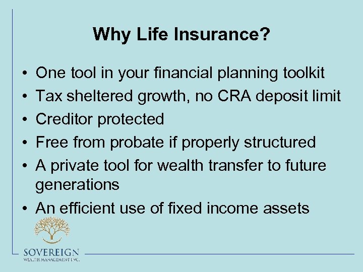 Why Life Insurance? • • • One tool in your financial planning toolkit Tax