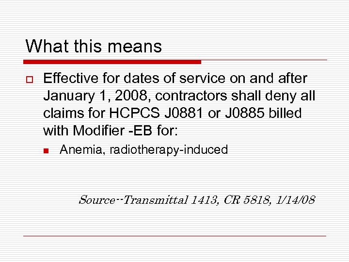 What this means o Effective for dates of service on and after January 1,