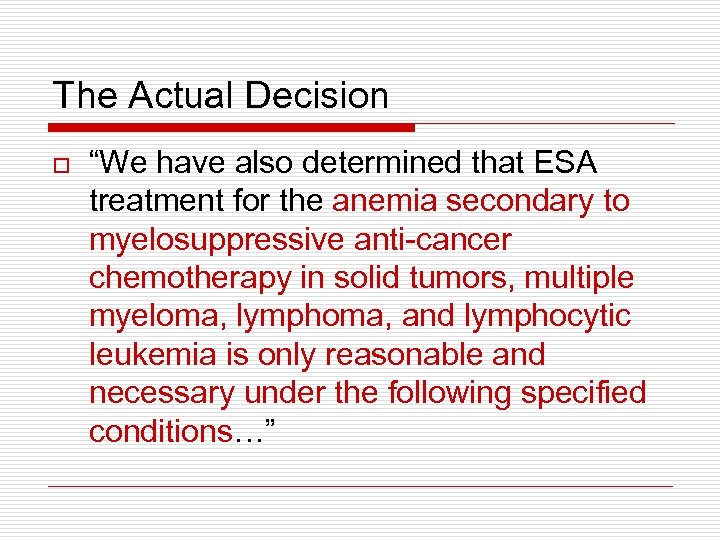 The Actual Decision o “We have also determined that ESA treatment for the anemia