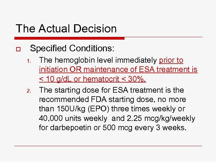 The Actual Decision o Specified Conditions: 1. 2. The hemoglobin level immediately prior to