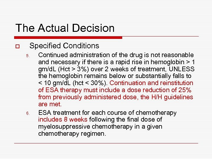 The Actual Decision o Specified Conditions 5. 6. Continued administration of the drug is