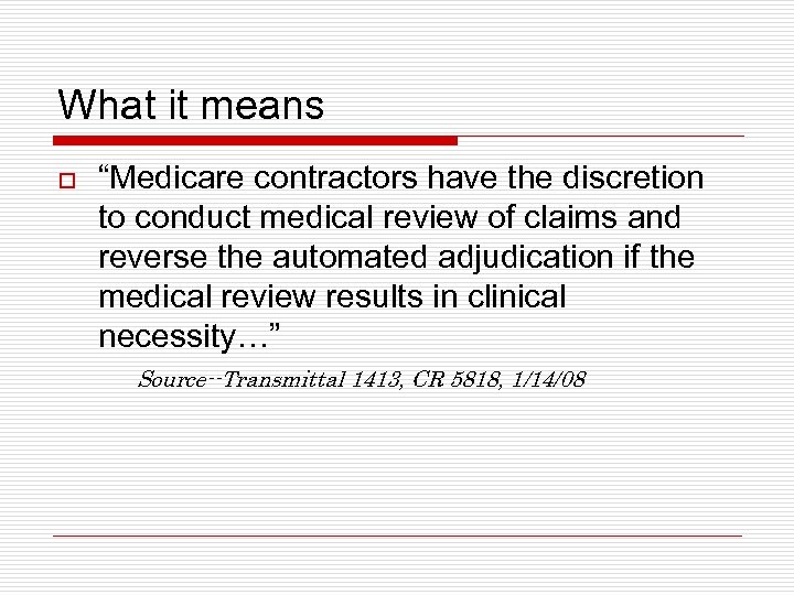 What it means o “Medicare contractors have the discretion to conduct medical review of