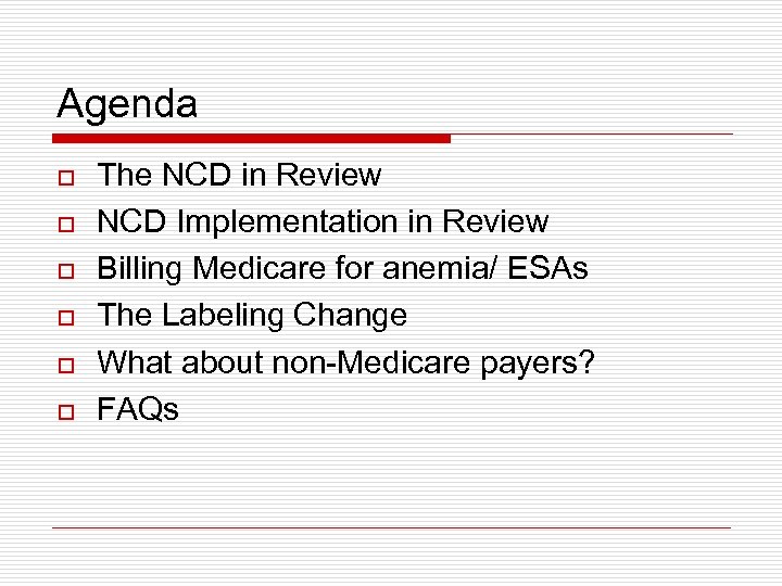 Agenda o o o The NCD in Review NCD Implementation in Review Billing Medicare