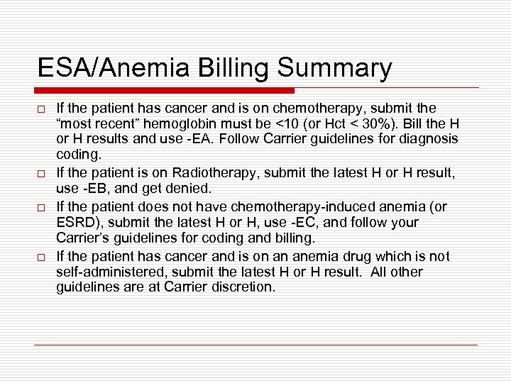 ESA/Anemia Billing Summary o o If the patient has cancer and is on chemotherapy,
