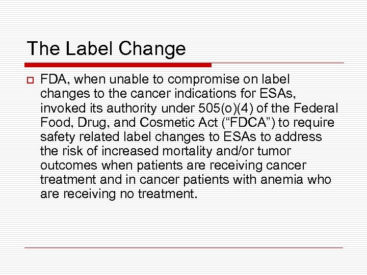 The Label Change o FDA, when unable to compromise on label changes to the