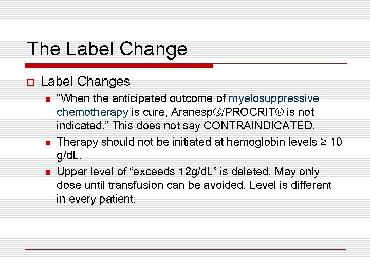 The Label Change o Label Changes n n n “When the anticipated outcome of