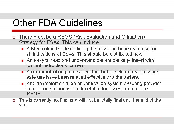 Other FDA Guidelines o There must be a REMS (Risk Evaluation and Mitigation) Strategy