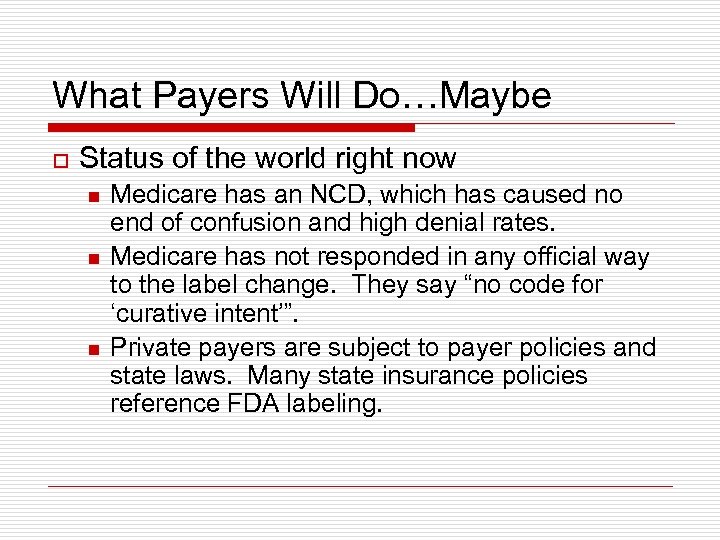 What Payers Will Do…Maybe o Status of the world right now n n n