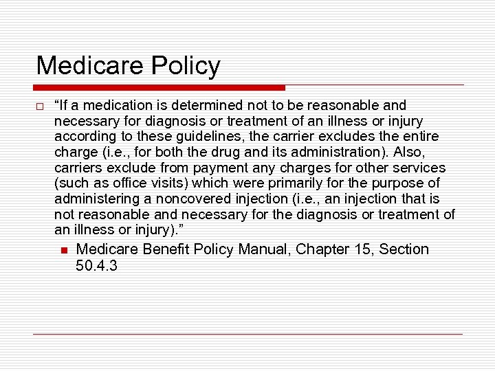 Medicare Policy o “If a medication is determined not to be reasonable and necessary