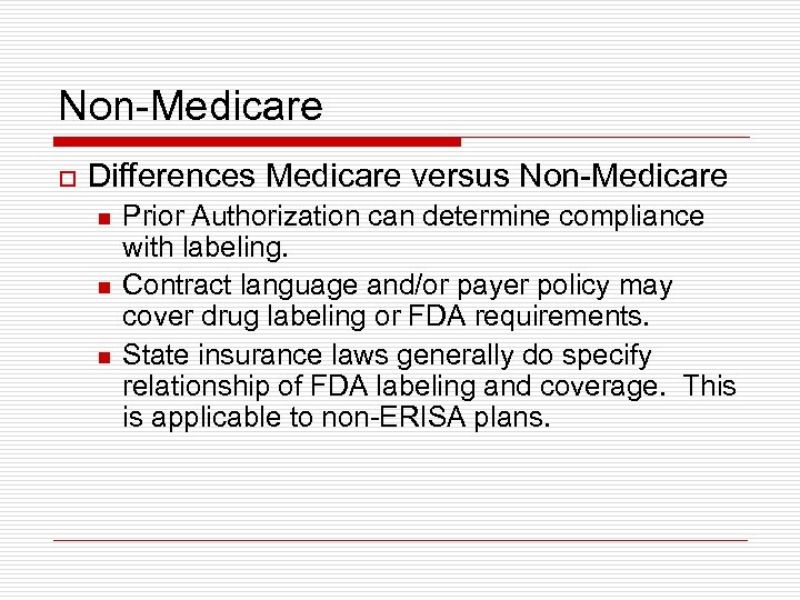 Non-Medicare o Differences Medicare versus Non-Medicare n n n Prior Authorization can determine compliance