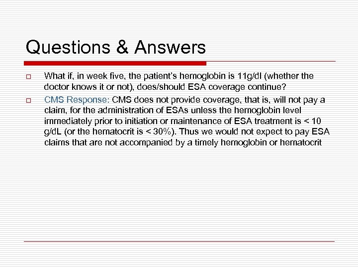 Questions & Answers o o What if, in week five, the patient’s hemoglobin is