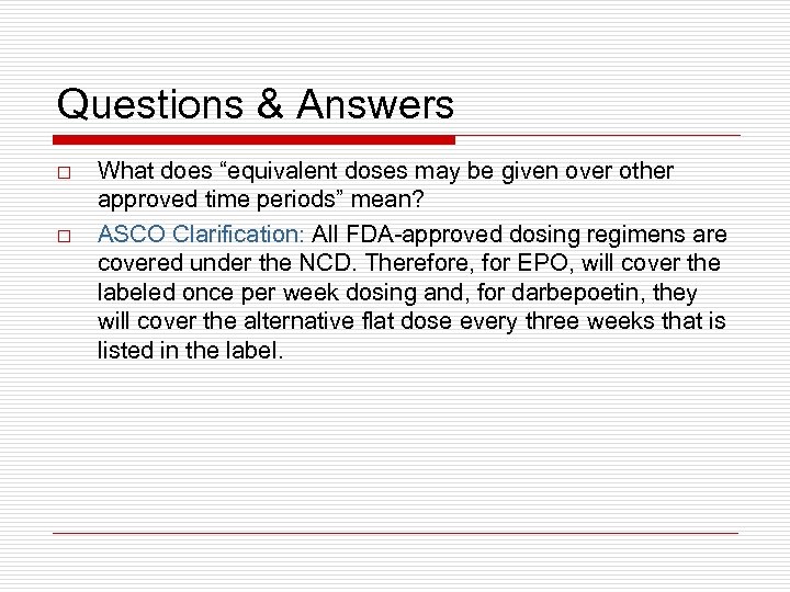 Questions & Answers o o What does “equivalent doses may be given over other