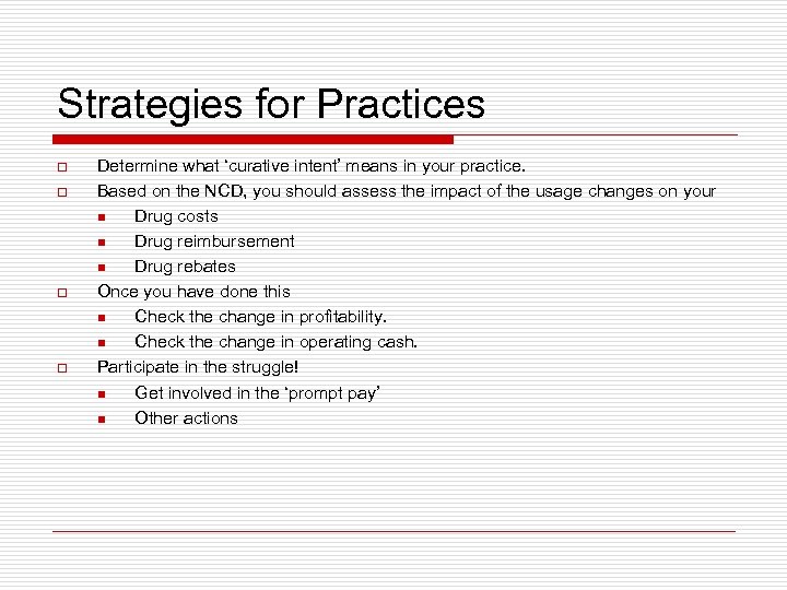 Strategies for Practices o o Determine what ‘curative intent’ means in your practice. Based