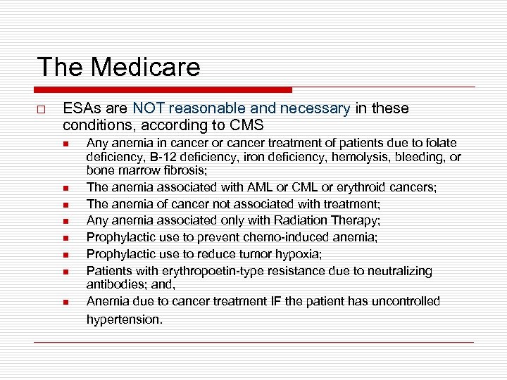 The Medicare o ESAs are NOT reasonable and necessary in these conditions, according to