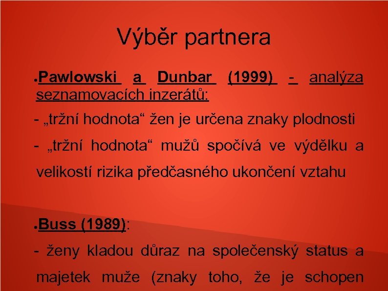 Výběr partnera Pawlowski a Dunbar seznamovacích inzerátů: ● (1999) - analýza - „tržní hodnota“