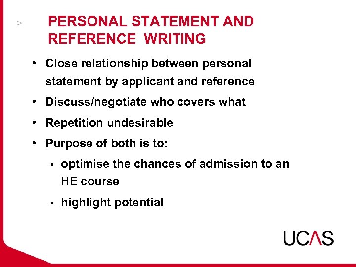 PERSONAL STATEMENT AND REFERENCE WRITING • Close relationship between personal statement by applicant and