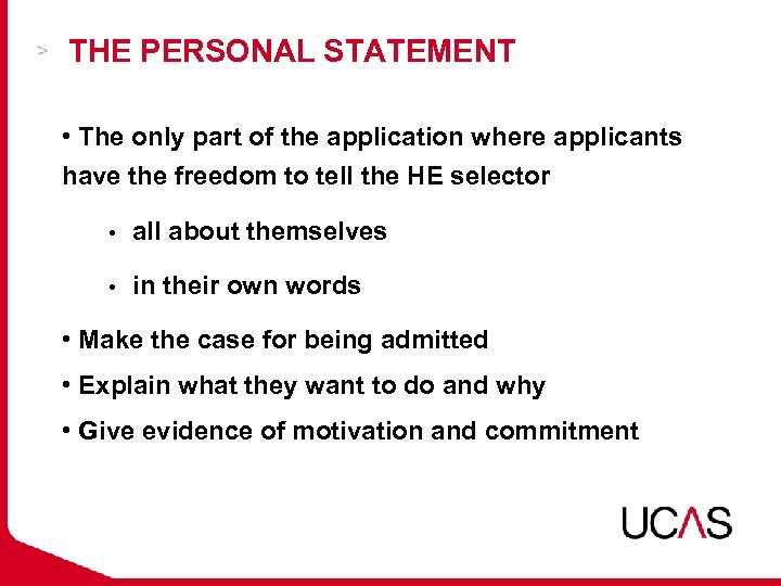 THE PERSONAL STATEMENT • The only part of the application where applicants have the