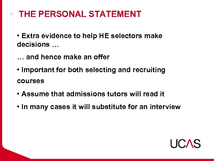 THE PERSONAL STATEMENT • Extra evidence to help HE selectors make decisions … …