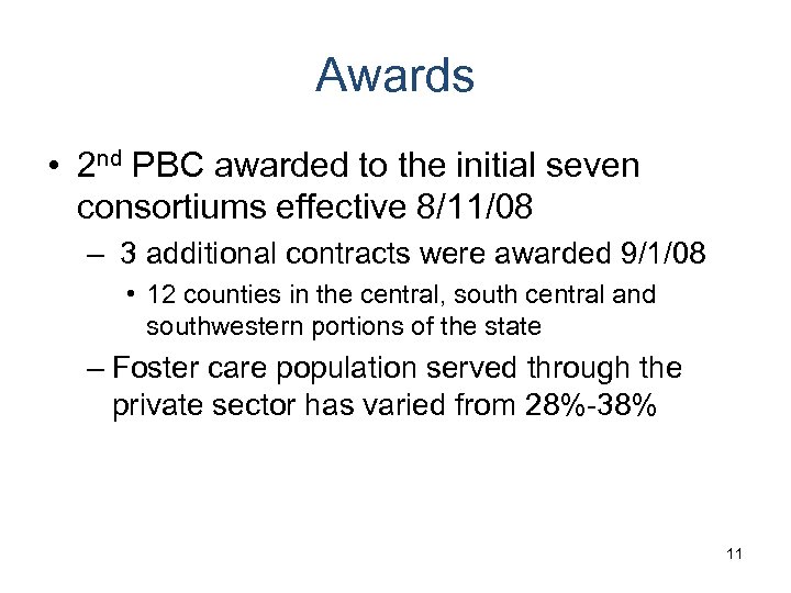 Awards • 2 nd PBC awarded to the initial seven consortiums effective 8/11/08 –