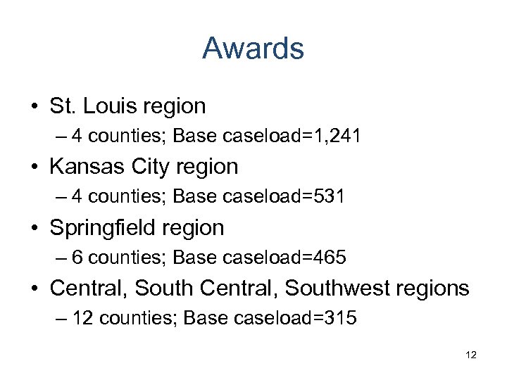 Awards • St. Louis region – 4 counties; Base caseload=1, 241 • Kansas City