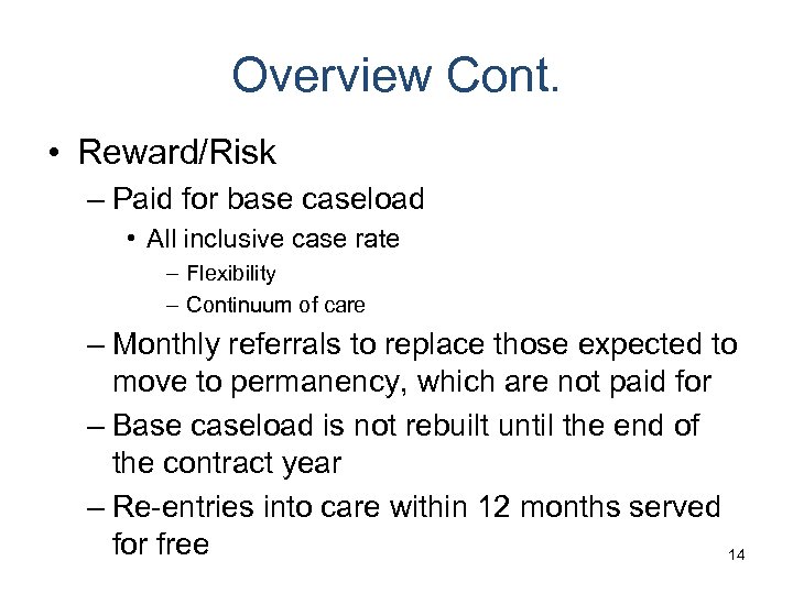 Overview Cont. • Reward/Risk – Paid for base caseload • All inclusive case rate