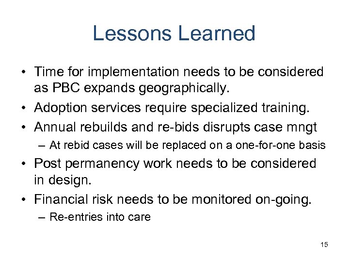 Lessons Learned • Time for implementation needs to be considered as PBC expands geographically.