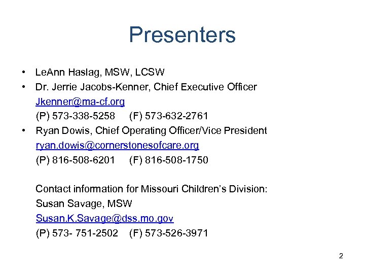 Presenters • Le. Ann Haslag, MSW, LCSW • Dr. Jerrie Jacobs-Kenner, Chief Executive Officer