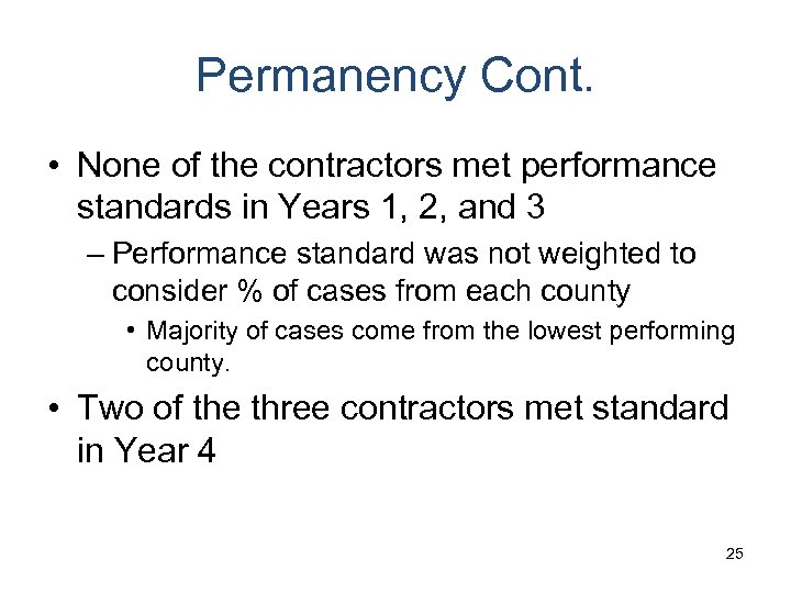 Permanency Cont. • None of the contractors met performance standards in Years 1, 2,