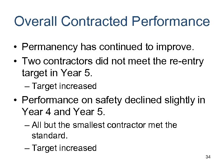 Overall Contracted Performance • Permanency has continued to improve. • Two contractors did not